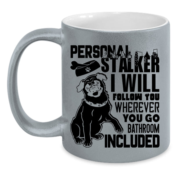 I Will Follow You Coffee Mug, Personal Stalker Accent Mug