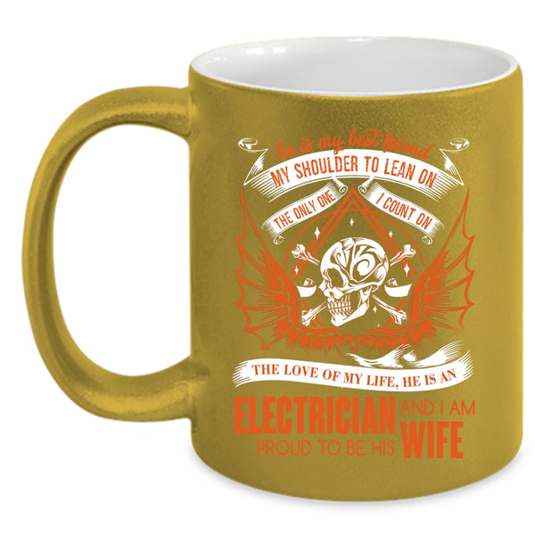 He Is An Electrician Coffee Mug, I Am Proud To Be His Wife Coffee Cup