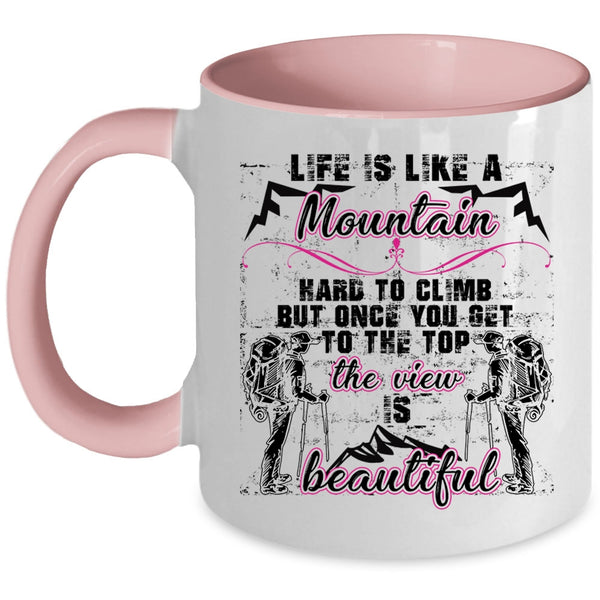 The View Is Beautiful Coffee Mug, Life Is Like A Mountain Hard to Climb Accent Mug