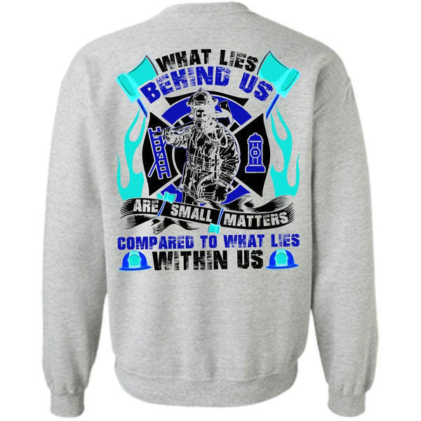 I Love Firefighter T Shirt, What Lies Behind Us Are Small Sweatshirt