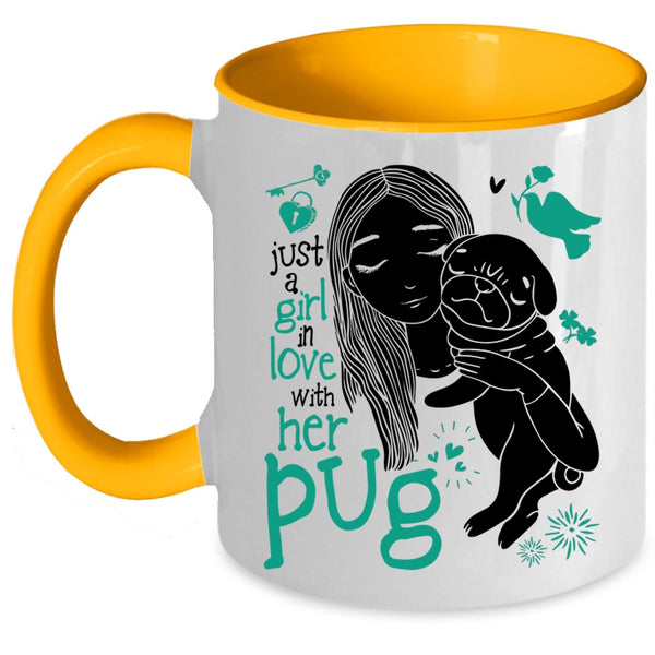 Cute Girls Coffee Mug, Just A Girl In Love With Her Pug Accent Mug