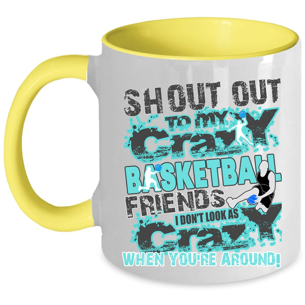 Gift For My Friends Coffee Mug, My Crazy Basketball Friends Accent Mug