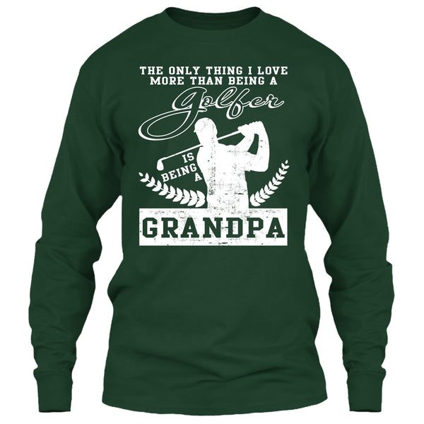 Being A Golfer T Shirt, Being A Grandpa T Shirt