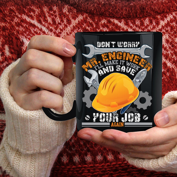 Don't Worry Mr Engineer Coffee Mug, Funny Engineers Coffee Cup