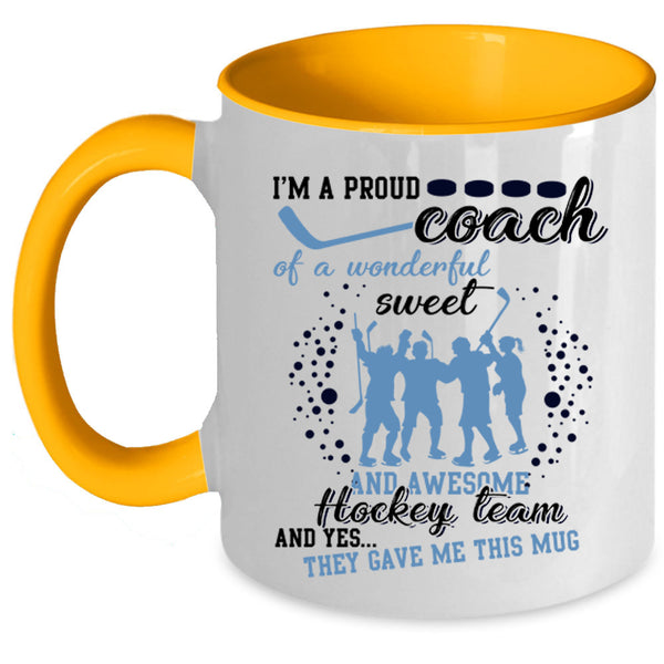 Cool Coach Coffee Mug, I'm A Proud Coach Of A Aweet Hockey Team Accent Mug