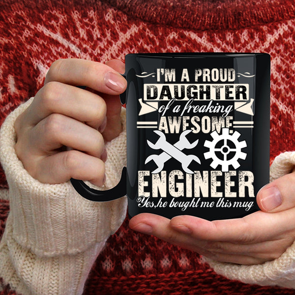 I'm A Proud Daughter Of An Awesome Engineer Coffee Mug, Cool Coffee Cup