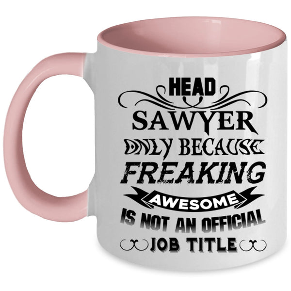 Best Gift For Head Sawyer Coffee Mug, Head Sawyer Accent Mug