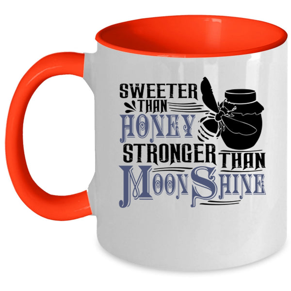 Stronger Than Moonshine Coffee Mug, Sweeter Than Honey Accent Mug