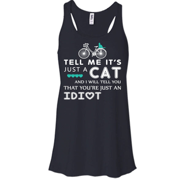 Tell Me It’s Just A Cat Shirt, I Tell You That You're Just An Idiot Shirt