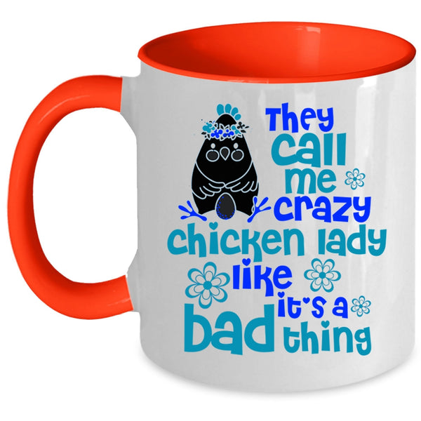 It's A Bad Thing Coffee Mug, They Call Me Crazy Chicken Lady Accent Mug