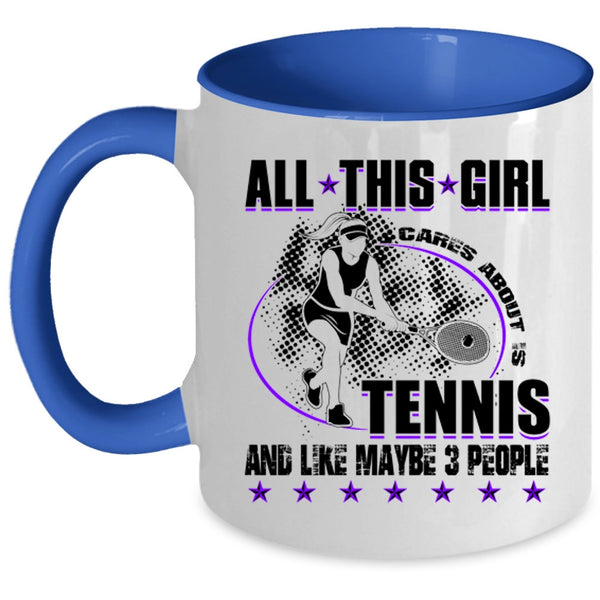 Cool Tennis Coffee Mug, All This Girl Cares About Is Tennis Accent Mug