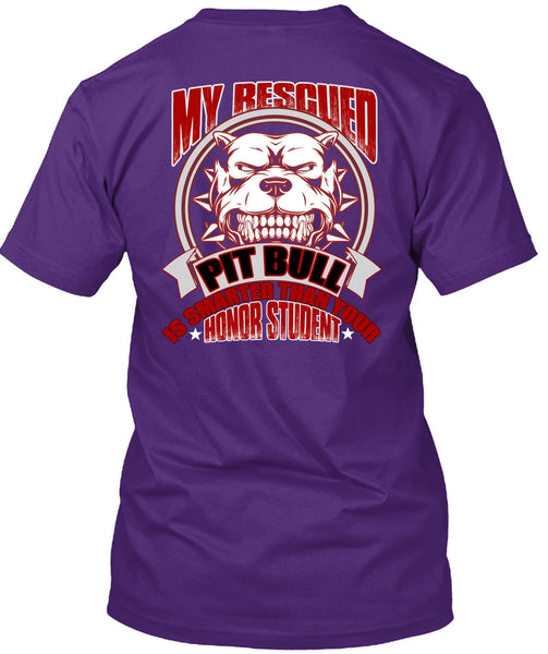 My Rescued Pit Bull Is Smarter T Shirt, My Favorite T Shirt