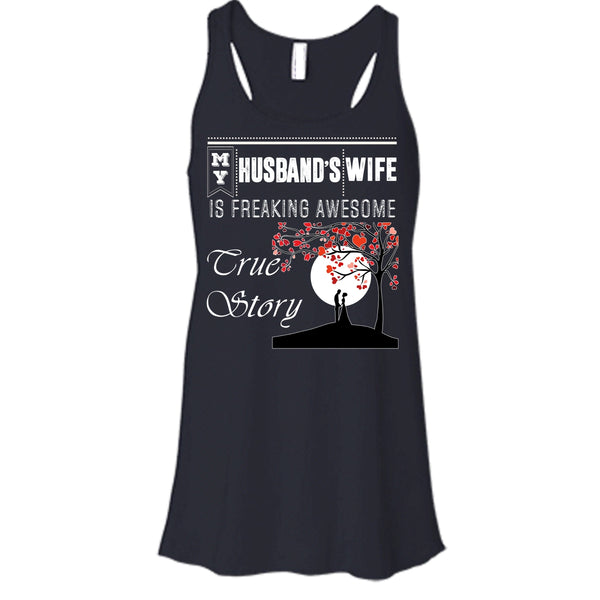 My Husband's Wife T Shirt, Freaking Awesome True Story T Shirt, Cool T Shirt