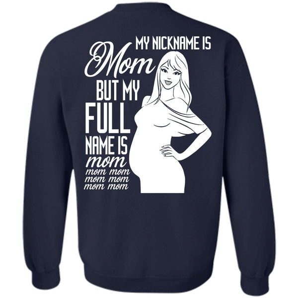 My Full Name Is Mom T Shirt, I Love Mom Sweatshirt