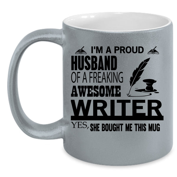 Cool Writer's Husband Coffee Mug, I'm A Proud Husband Of A Writer Accent Mug