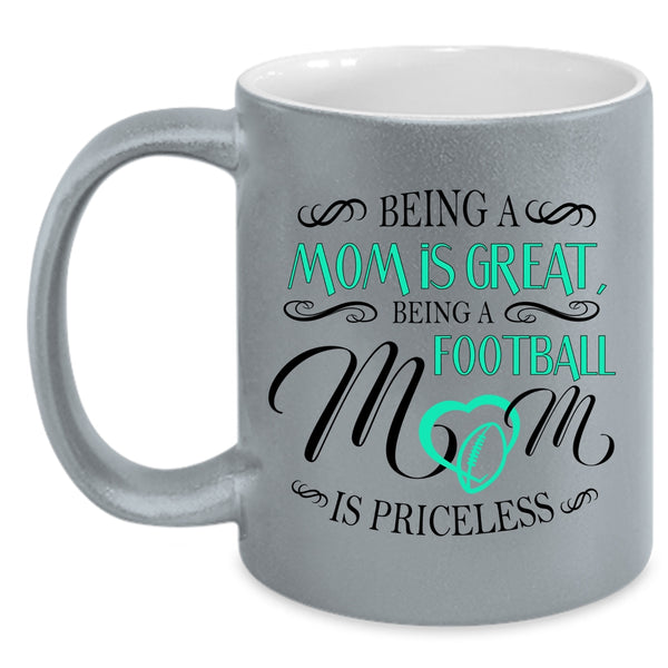 Being A Football Mom Is Priceless Cup, Cool Football Mom Mug