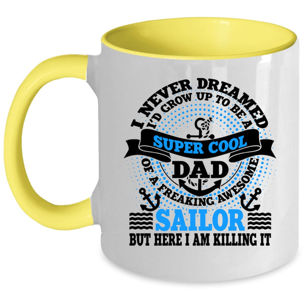 Awesome Sailor Coffee Mug, I'd Grow Up To Be A Dad Of A Sailor Accent Mug