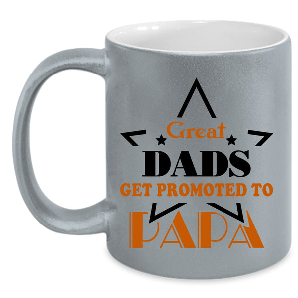 Funny Papa Coffee Mug, Great Dads Get Promoted To Papa Accent Mug