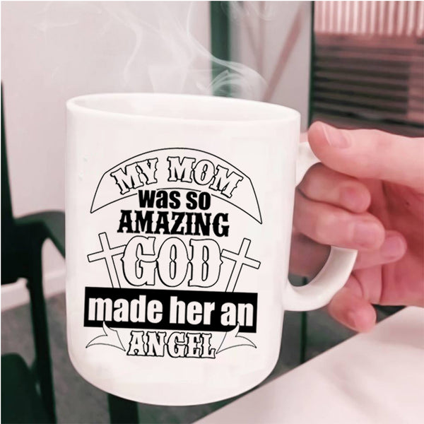 God Made Her Angel Coffee Mug, My Mom Was So Amazing Cup