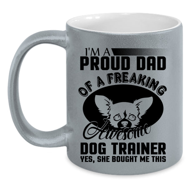 Awesome Dog Trainer Coffee Mug, I'm A Proud Dad Of A Dog Trainer Accent Mug