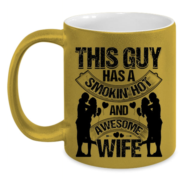 Just Married Coffee Mug, This Guy Has A Hot Ans Awesome Wife Accent Mug