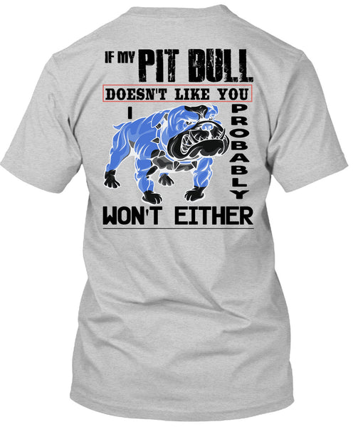 If My Pit Bull Doesn't Like You T Shirt, I Love My Dogs T Shirt