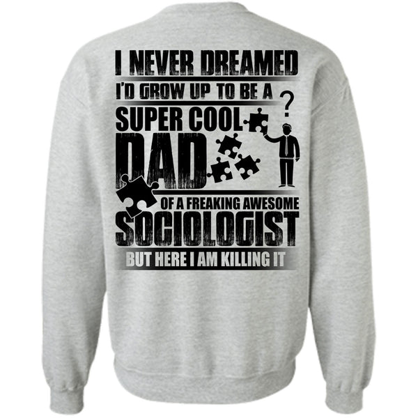 Being A Dad T Shirt, I'd Grow Up To Be A Cool Dad Sweatshirt