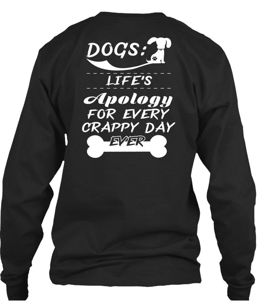 Dogs Life's Apology For Every Crappy Day Ever T Shirt, I Love Dogs T Shirt