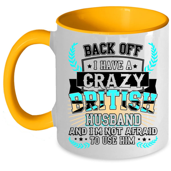Crazy British Husband Coffee Mug, I Have A Crazy British Husband Accent Mug