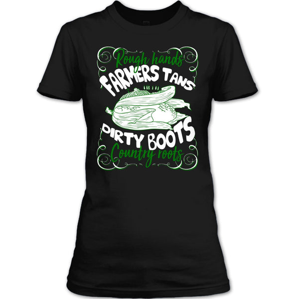 Rough Hands Farmers Tans T Shirt, Dirty Boots Country Roots T Shirt