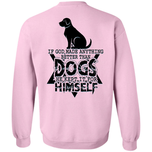 I Love Dog T Shirt, God Made Anything Better Than Dogs Sweatshirt