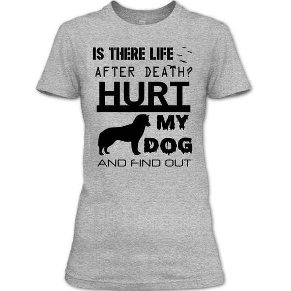 Is There Life After Death T Shirt, I Am A Dog Lover T Shirt
