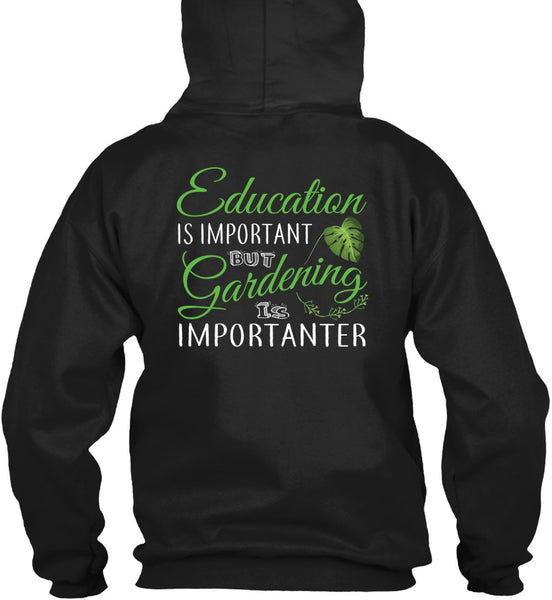 Education Is Important But Gardening Is Importanter T Shirt, I Love Gardening T Shirt