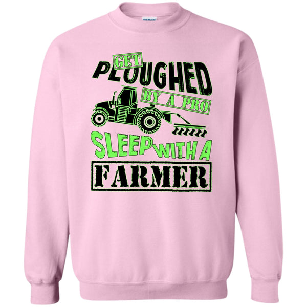 Coolest Farmer T Shirt, Get Ploughed By A Pro Sweatshirt