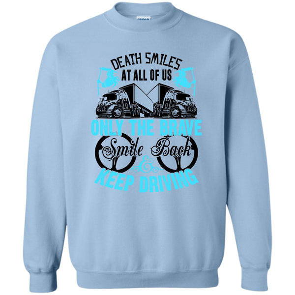 Coolest Truck Driver T Shirt, Death Smiles At All Of Us Sweatshirt