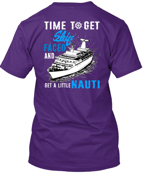 Time To Get Ship Faced T Shirt, Get A Little Nauti T Shirt