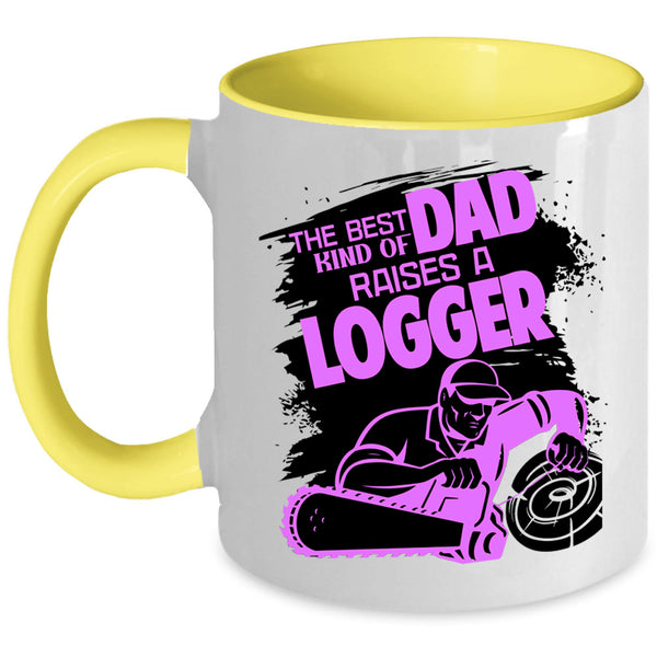Cool Dad Coffee Mug, The Best Kind Of Dad Raises A Logger Accent Mug