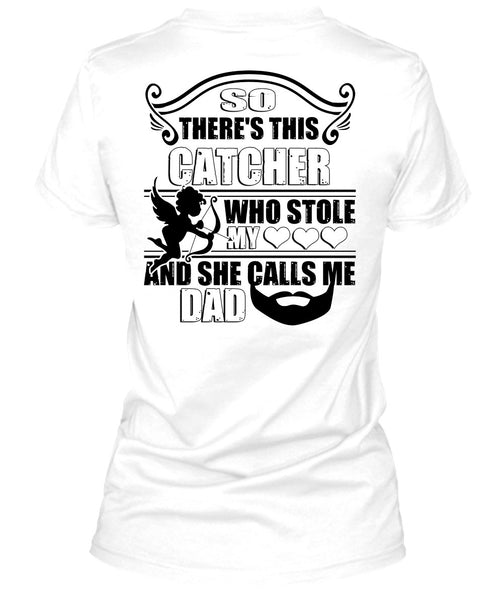 So There's This Catcher Who Stole My Heart T Shirt, Being A Daddy T Shirt