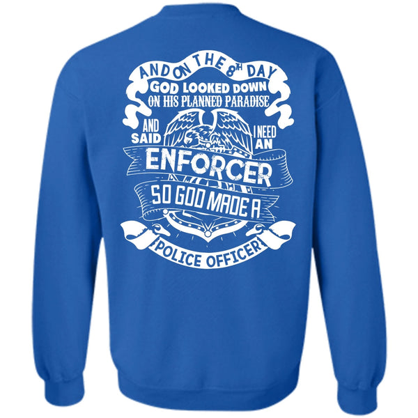 I Need An Enforcer T Shirt, I Love Police Sweatshirt
