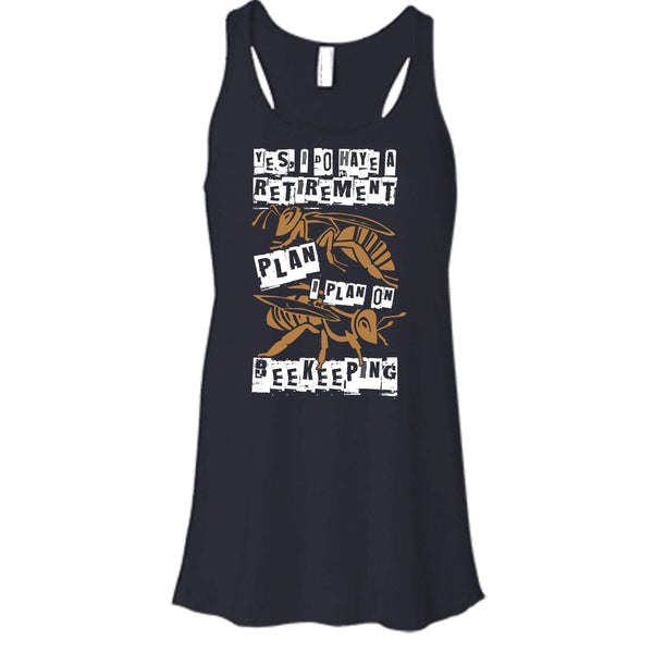 I Do Have A Retirement Plan T Shirt, I Plan On Beekeeping T Shirt, Cool T Shirt