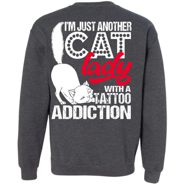 Tattoo Addiction T Shirt, I Love Cat Sweatshirt