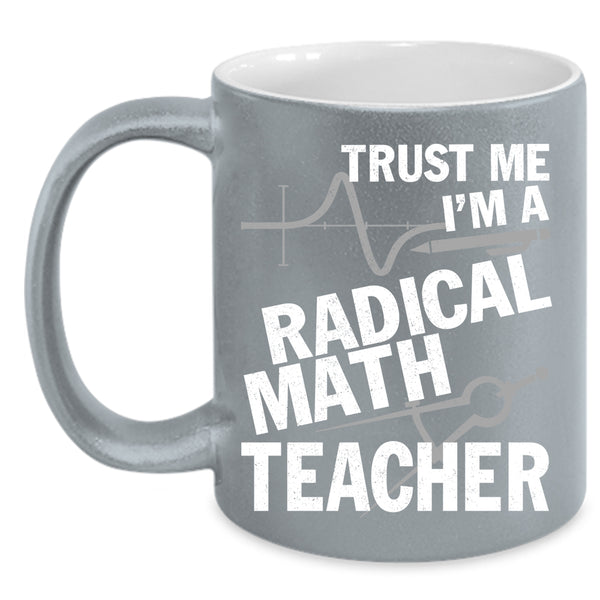 I'm A Radical Math Teacher Coffee Mug, Awesome Math Teacher Coffee Cup