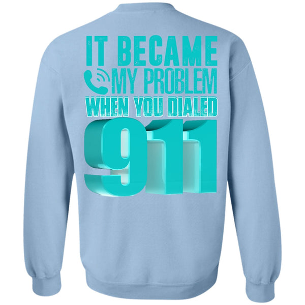 I Love Police T Shirt, It Became My Problem Sweatshirt