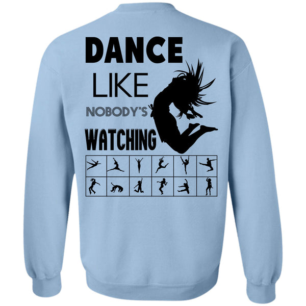 Being A Dancer T Shirt, Dance Like Nobody's Watching Sweatshirt