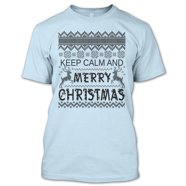 Keep Calm And Merry Christmas T Shirt, Merry Christmas Gift T Shirt