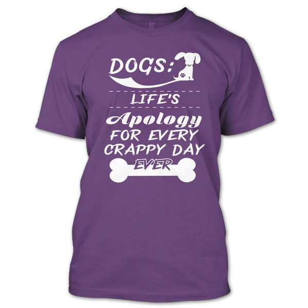 Dogs Life's Apology For Every Crappy Day Ever T Shirt, I Love My Dog T Shirt T Shirt