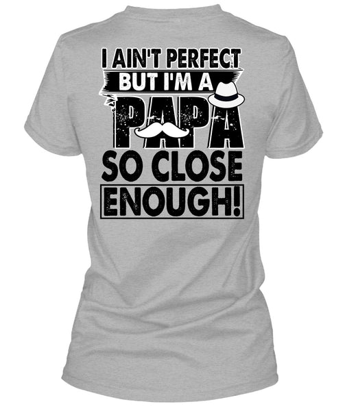 I'm A Papa So Close Enough T Shirt, I Love Papa T Shirt