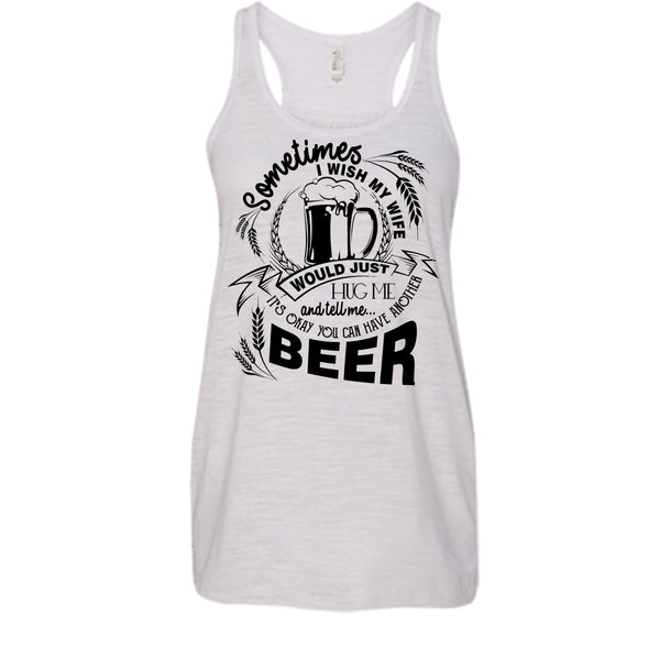 My Wife Would Just Hug Me T Shirt, Coolest Beer Drinker Tank Top