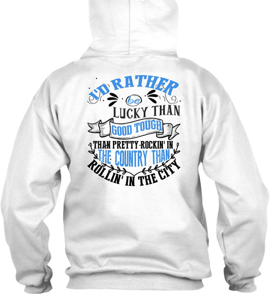 I'd Rather Be Lucky Than Good Tough T Shirt, I Love Husband T Shirt