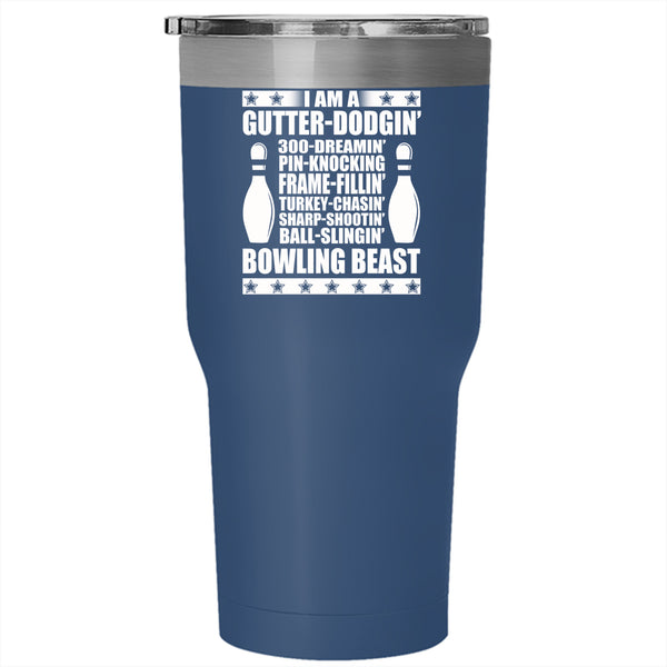 I Am A Gutter Dodging Tumbler 30 oz Stainless Steel, I Am A Bowling Beast Travel Mug